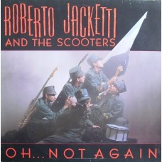 Roberto Jacketti And The Scooters ‎– Oh... Not Again